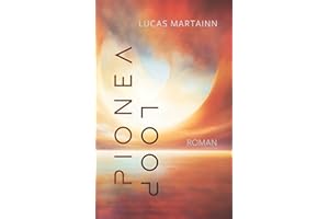 Pionéa Loop: Teil 1 der Pionéa-Trilogie. Imaginal Fiction: Eine literarische Reise durch Identität, Zeit und den Ruf einer anderen Wirklichkeit