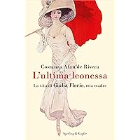 L'ultima leonessa: La vita di Giulia Florio, mia madre