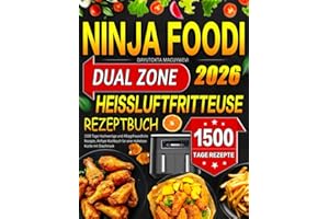 Ninja Foodi Dual Zone Heißluftfritteuse Rezeptbuch: 1500 Tage Hochwertige und Alltagsfreundliche Rezepte, Airfryer Kochbuch für eine mühelose Küche mit Geschmack
