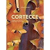 Cortecce. Viaggio nell'intimità degli alberi del mondo