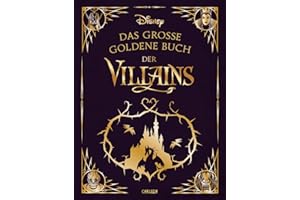 Disney: Das große goldene Buch der Villains: 13 Vorlesegeschichten ab 4 Jahren mit den Disney-Bösewichten Cruella, Käpt’n Hook, Maleficent und Co. (Die großen goldenen Bücher von Disney)