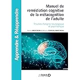 Manuel de remédiation cognitive de la métacognition de l'adulte: Troubles d’origine neurologique et psychiatrique