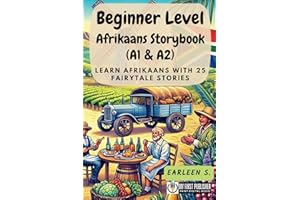 Beginner Level Afrikaans Storybook (A1 & A2): Learn Afrikaans with 25 Fairytale Stories (Learning Afrikaans with Ease, Band 1)