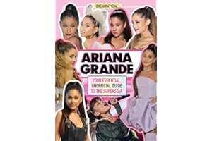 EGMONT BOOKS LTD Ariana Grande 100% Unofficial: Your essential, unofficial guide book to the superstar, Ariana Grande