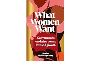 What Women Want: Conversations on Desire, Power, Love and Growth