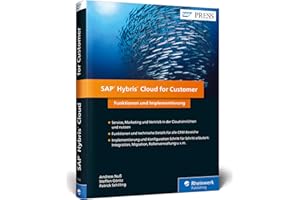 SAP Hybris Cloud for Customer: C4C für Vertrieb, Marketing und Service konfigurieren und einsetzen (SAP PRESS)