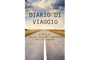 Diario di viaggio da compilare con foto, biglietti e annotazioni delle tue avventure: Liste complete e indicazioni semplici per un’organizzazione che ... o annotare. Spazio per la creatività!