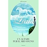 Un altare per il mio sogno (Liala bestsellers)