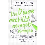 Die Dinge gechillt geregelt kriegen: Hausaufgaben, Handy und Hobby besser organisieren | Zum Erfolg mit der Getting Things Do
