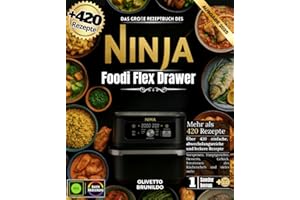 Das große Rezeptbuch des Ninja Foodi Flex Drawer: Mehr als 420 einfache, abwechslungsreiche und leckere Rezepte, Vorspeisen, Hauptgerichte, Desserts, Gebäck, Chefkreationen und vieles mehr.