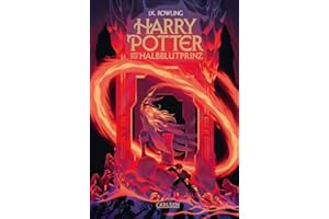 Harry Potter und der Halbblutprinz (Harry Potter 6): Neuausgabe des Kinderbuch-Klassikers ab 10 Jahren über den bekanntesten Zauberer der Welt