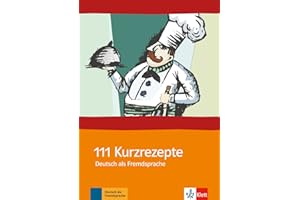 111 Kurzrezepte Deutsch als Fremdsprache: Interaktive Übungen für zwischendurch: Interaktive Übungsideen für zwischendurch