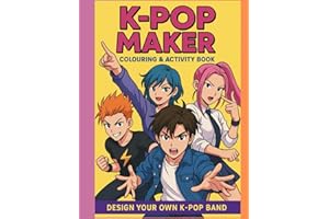 K-Pop Maker – Colouring & Activity Book for Kids: Create and Style Your Own K-Pop Idols (60+ Pages of Fun): Design Outfits, Colour Characters, Create Dance Moves, and Build Your Own K-Pop Band