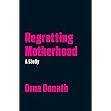 Regretting Motherhood: A Study