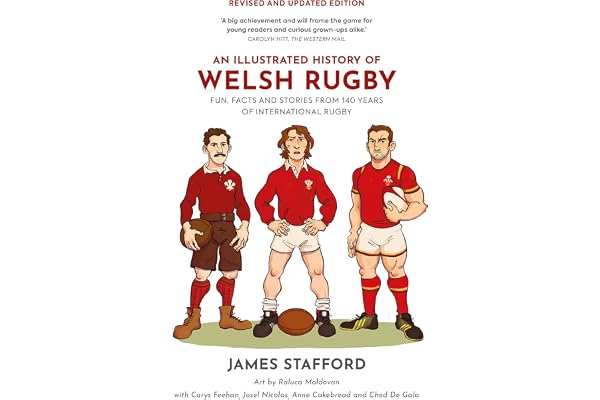 A History of Welsh Rugby: Fun, Facts and Stories from 140 Years of International Rugby