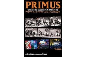 Primus, Over the Electric Grapevine: Insight into Primus and the World of Les Claypool