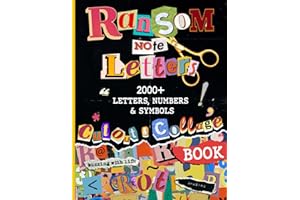 Ransom Note Letters Cut Out and Collage Book: 2000+ Letters, Numbers & Symbols To Cut & Collage For Mixed Media Artists, Decoupage, Scrapbooking, ... Cut Out And Collage Books Collection, Band 1)