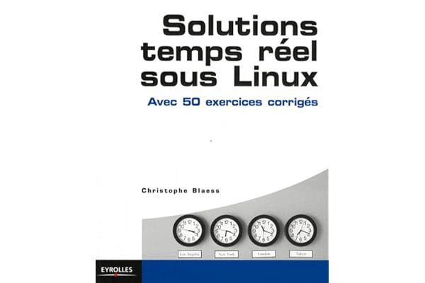 Solutions temps réel sous Linux. Avec 50 exercices corrigés.