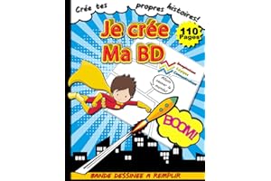 BD A FAIRE SOI MEME: Cahier de 110 Planches à Remplir pour Créer Sa Propre BD | Livre Conçu Spécialement pour Tout Enfant ou Ado Qui Aime Créer Sa Bande Dessinée