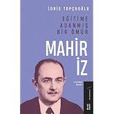 Eğitime Adanmış Bir &Ouml;m&uuml;r - Mahir İz