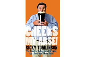 Cheers My Arse!: The Funniest Collection of Drinking Anecdotes You'll Ever Read