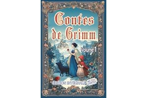 Contes de Grimm - Volume 1: Édition intégrale des 254 contes des frères Grimm au format premium pour les élèves et tout public