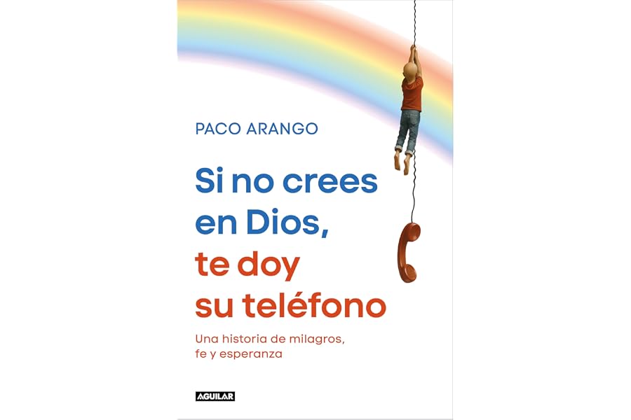 Si no crees en Dios, te doy su teléfono: Una historia de milagros, fe y esperanza (Primera persona)