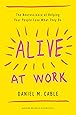 Alive at Work: The Neuroscience of Helping Your People Love What They Do