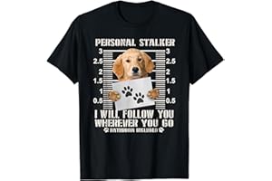 GOLDEN RETRIEVER PERSONAL STALKER DOG LOVERS GIFTS Personal Stalker Golden Retriever Dog I Will Follow You Funn T-Shirt