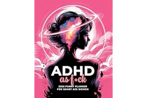 ADHD As F*ck 2026 Funny Planner for Smart Ass Women: Two Page Weekly and Monthly Organizer with Motivational Swear Word Affirmations