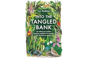 Into the Tangled Bank: Discover the Quirks, Habits and Foibles of How We Experience Nature