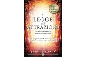 La Legge dell'Attrazione: Desiderare è aspettarsi aspettarsi è raggiungere. Attiva il potere dell’Universo e manifesta i tuoi sogni.