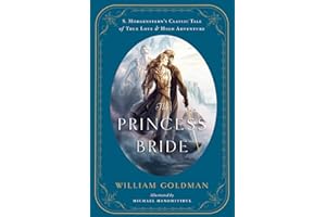 The Princess Bride: An Illustrated Edition of S. Morgenstern's Classic Tale of True Love and High Adventure