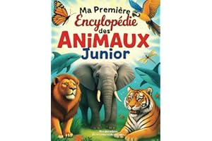 Ma Première Encyclopédie des animaux Junior: Livre éducatif enfant pour tout savoir sur la nature, les animaux et leurs habitats, forêt, jungle, ... ferme, pour enfants curieux de 6 à 12 ans
