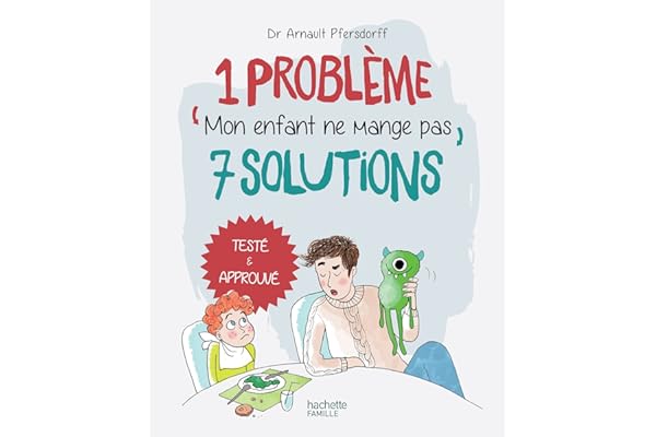 1 problème 7 solutions : Mon enfant ne mange pas