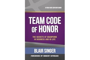 Team Code of Honor: The Secrets of Champions in Business and in Life (Rich Dad's Advisors (Paperback))
