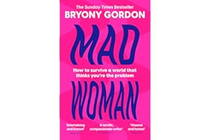 Mad Woman: Binge Eating. Menopause. OCD: How To Survive a World That Thinks You're The Problem