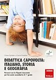 Didattica capovolta: italiano, storia e geografia. Percorsi con la flipped classroom per la scuola secondaria di 1º…