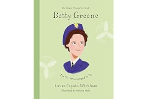 Betty Greene: The Girl Who Longed to Fly (Inspiring illustrated Children's biography of Christian female missionary pilot. Beautiful, hardback gift for kids 4-7.) (Do Great Things For God)
