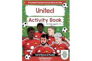 United Activity Book For Kids Aged 6-12: Football Themed Word searches, Mazes, Dot to dot, Colouring in, Trivia