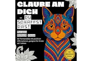 Glaube an Dich – Du Schaffst Das : Mädchen Geschenke 7 Jahre + : Mandala Malbuch Kinder 50 Tiermandalas Mit Positiven Affirmationen, Geeignet für Kinder ab 7 Jahren