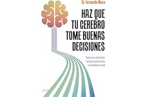 Haz que tu cerebro tome buenas decisiones: Toma el control de tus pensamientos y cambia tu vida (Autoayuda y superación)
