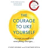 The courage to be happy: Accept Yourself and Everything Changes (Courage To series)