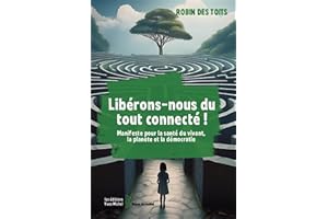Libérons-nous du tout connecté !: Manifeste pour la santé du vivant, la planète et la démocratie