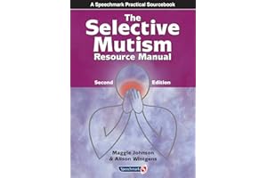 The Selective Mutism Resource Manual: 2nd Edition (A Speechmark Practical Sourcebook)