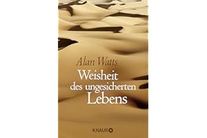 Weisheit des ungesicherten Lebens: Jubiläumsausgabe