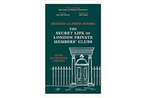 Behind Closed Doors: The Secret Life of London Private Members' Clubs