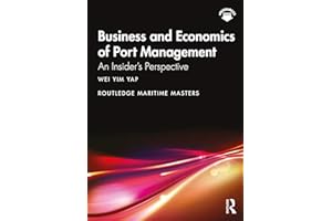 Business and Economics of Port Management: An Insider's Perspective (Routledge Maritime Masters)