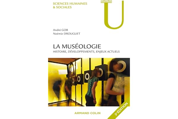 La muséologie: Histoire, développements, enjeux actuels