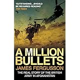 A Million Bullets: The real story of the British Army in Afghanistan